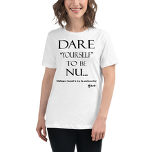 Dare Yourself To Be Nu... Women's Relaxed T-Shirt