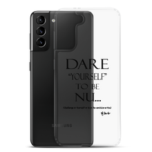 DARE "Yourself" To Be NU.., Clear Case for Samsung®