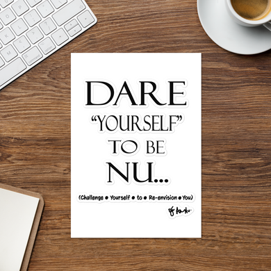 DARE Yourself To Be NU...Sticker sheet