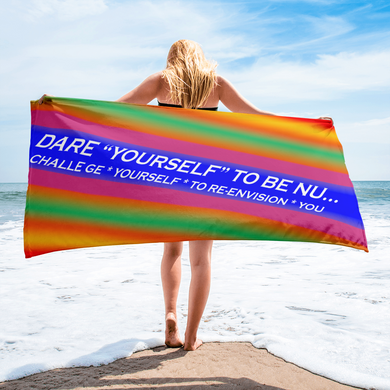 Dare Yourself To Be Nu... Pride Challenge Yourself To Re-envision You Towel