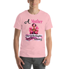 A Mother Don't Let Her Daughters Fight Along Unisex t-shirt