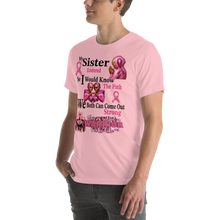 My Sister Endured, So I Would Know the Path... Unisex t-shirt