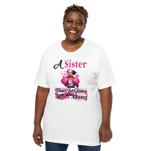 A Sister don't let Sisters Fight  Along Unisex t-shirt