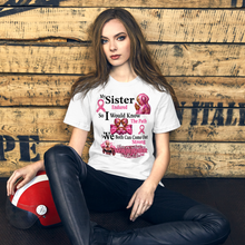 My Sister Endured, So I Would Know the Path... Unisex t-shirt