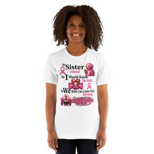 My Sister Endured, So I Would Know the Path... Unisex t-shirt