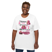 My Sister Endured, So I Would Know the Path... Unisex t-shirt