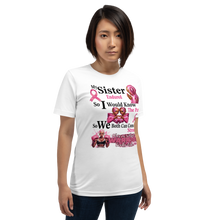 My Sister Endured, So I Would Know the Path... Unisex t-shirt