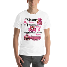 My Sister Endured, So I Would Know the Path... Unisex t-shirt