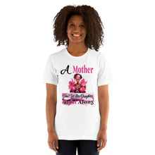 A Mother Don't Let Her Daughters Fight Along Unisex t-shirt