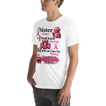 My Sister Endured, So I Would Know the Path... Unisex t-shirt