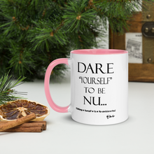 DARE "Yourself" To Be NU...Mug with Color Inside