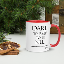 DARE "Yourself" To Be NU...Mug with Color Inside