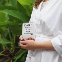 DARE "Yourself" To Be NU... Wine tumbler