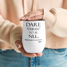 DARE "Yourself" To Be NU... Wine tumbler