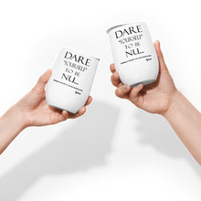 DARE "Yourself" To Be NU... Wine tumbler