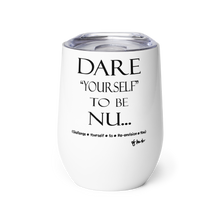 DARE "Yourself" To Be NU... Wine tumbler