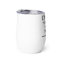 DARE "Yourself" To Be NU... Wine tumbler