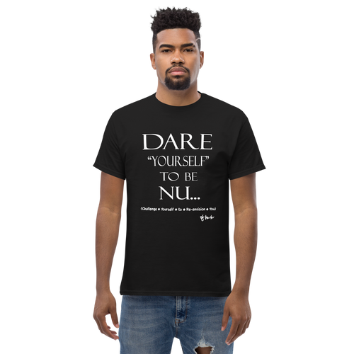 Dare Yourself to be Nu...Men's Unisex Classic Tee