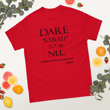 Dare Yourself to be Nu...Men's Unisex classic tee