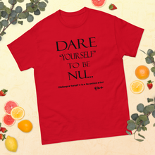 Dare Yourself to be Nu...Men's Unisex classic tee