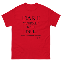 Dare Yourself to be Nu...Men's Unisex classic tee