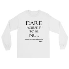 Dare Yourself to be Nu... Men’s Long Sleeve Shirt