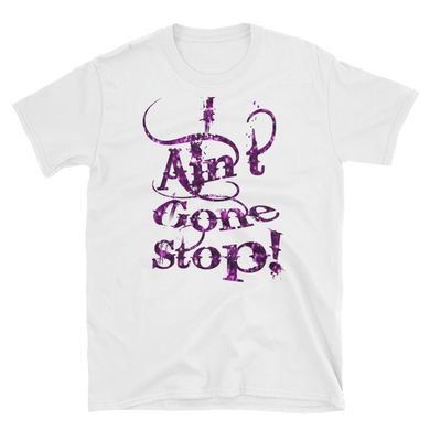 I Ain't Gone Stop! - Glitter Purple Short-Sleeve Unisex T-Shirt