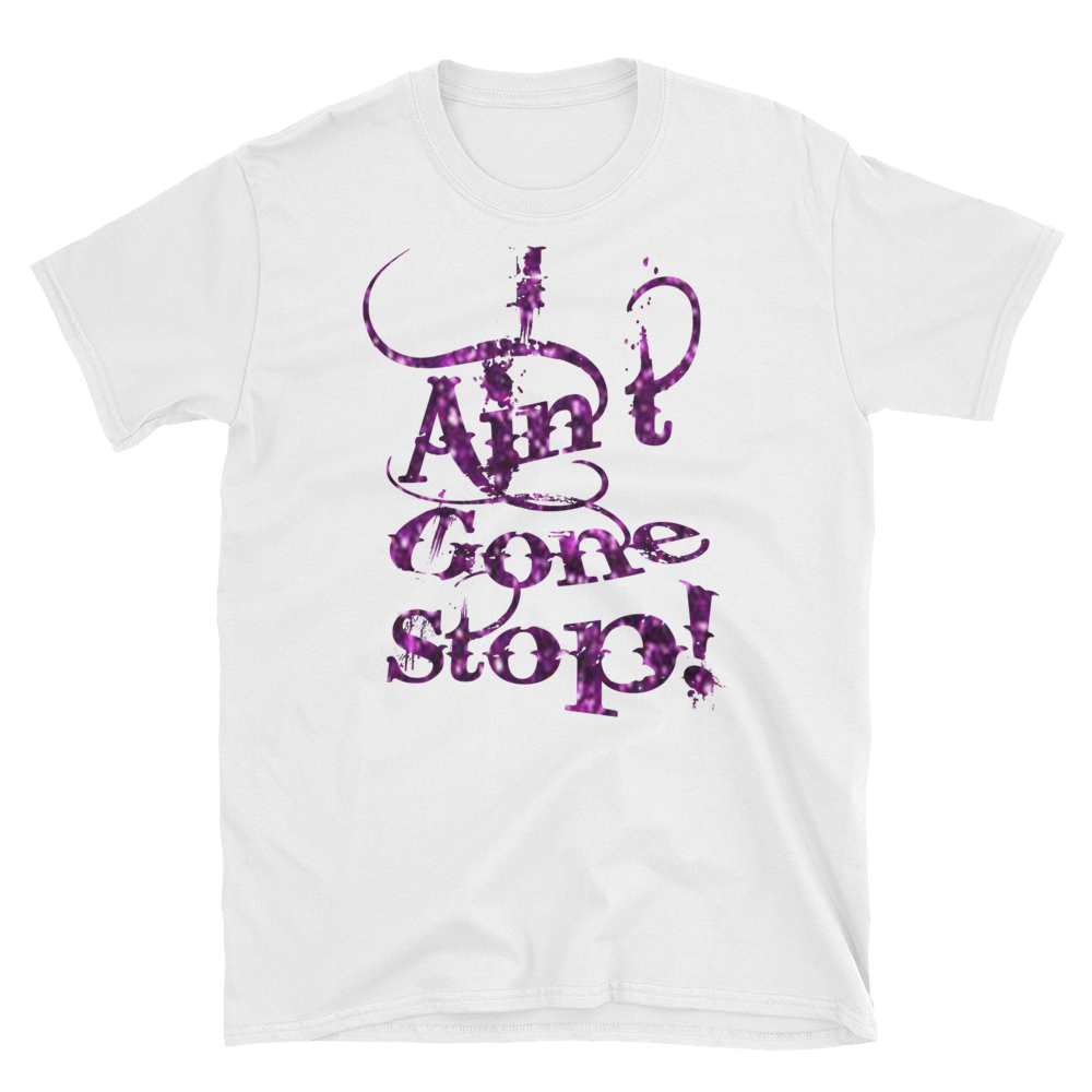I Ain't Gone Stop! - Glitter Purple Short-Sleeve Unisex T-Shirt
