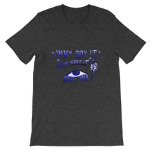 Why Say It "Just Wear it" Sapphire Blue Unisex short sleeve t-shirt