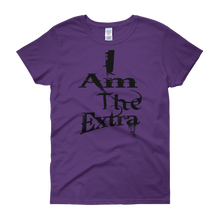 I Am The Extra - c (Black Letters) Women's short sleeve t-shirt
