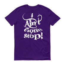 I Ain't Gone Stop! (White lt) Short-Sleeve T-Shirt