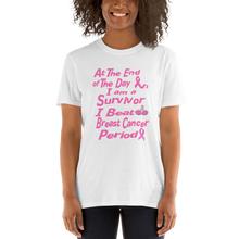 At The End of the Day I am a Survivor I Beat Breast Cancer Period Short-Sleeve Unisex T-Shirt