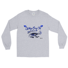 Why Say It Just Wear It "Eye Am Nu:" Long Sleeve T-Shirt