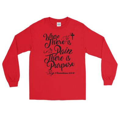 Where There is Pain There is Purpose Long Sleeve T-Shirt