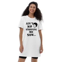 Ain't No Stopping Me Now Organic cotton t-shirt dress