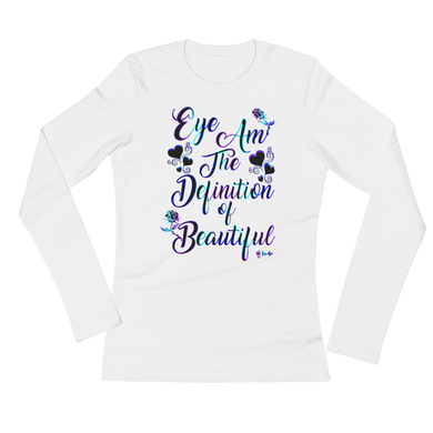 Eye Am The Definition of Beautiful Ladies' Long Sleeve T-Shirt