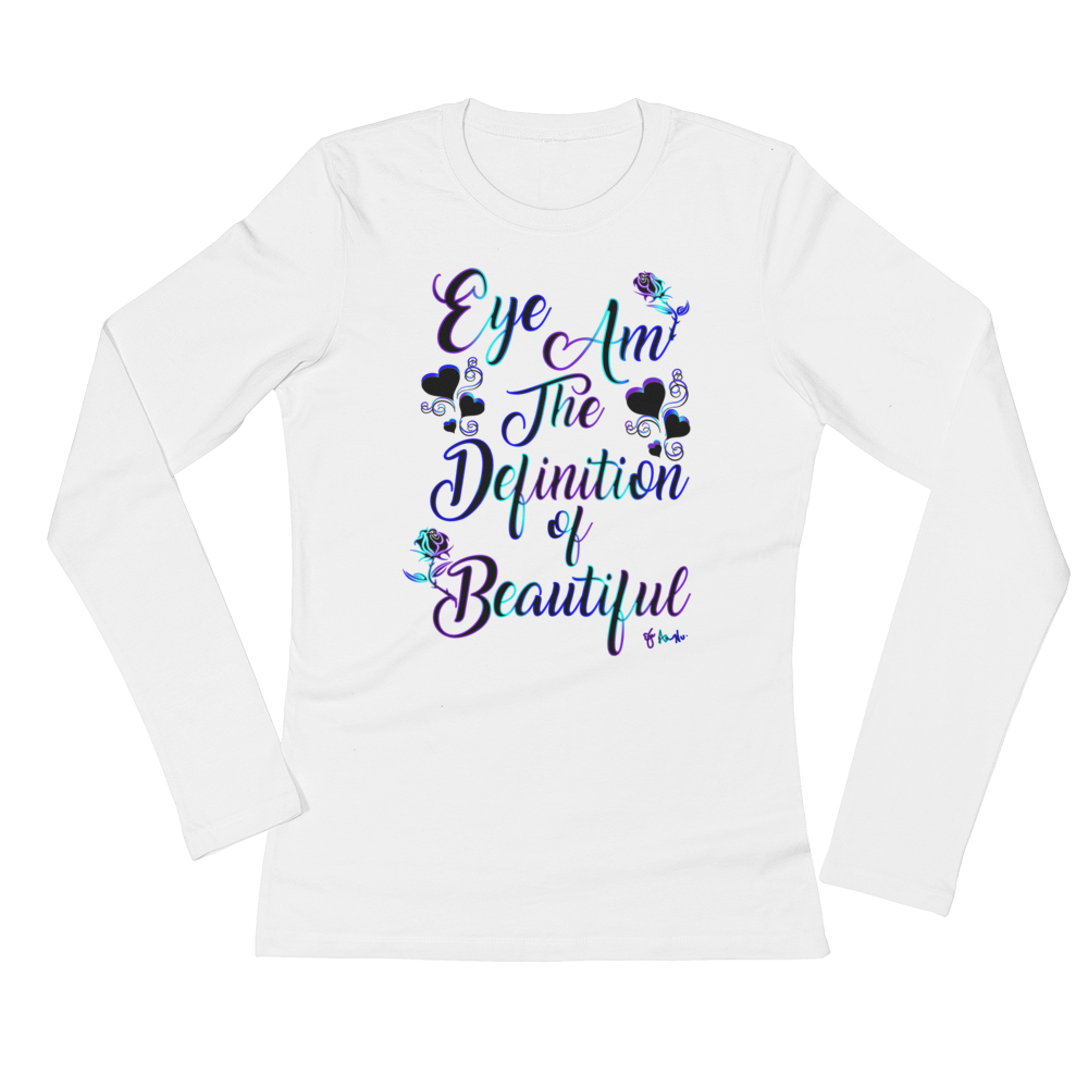 Eye Am The Definition of Beautiful Ladies' Long Sleeve T-Shirt