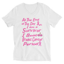 At The End of the Day I am a Survivor I Beat Breast Cancer Period Unisex Short Sleeve V-Neck T-Shirt