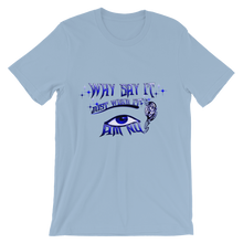 Why Say It "Just Wear it" Sapphire Blue Unisex short sleeve t-shirt