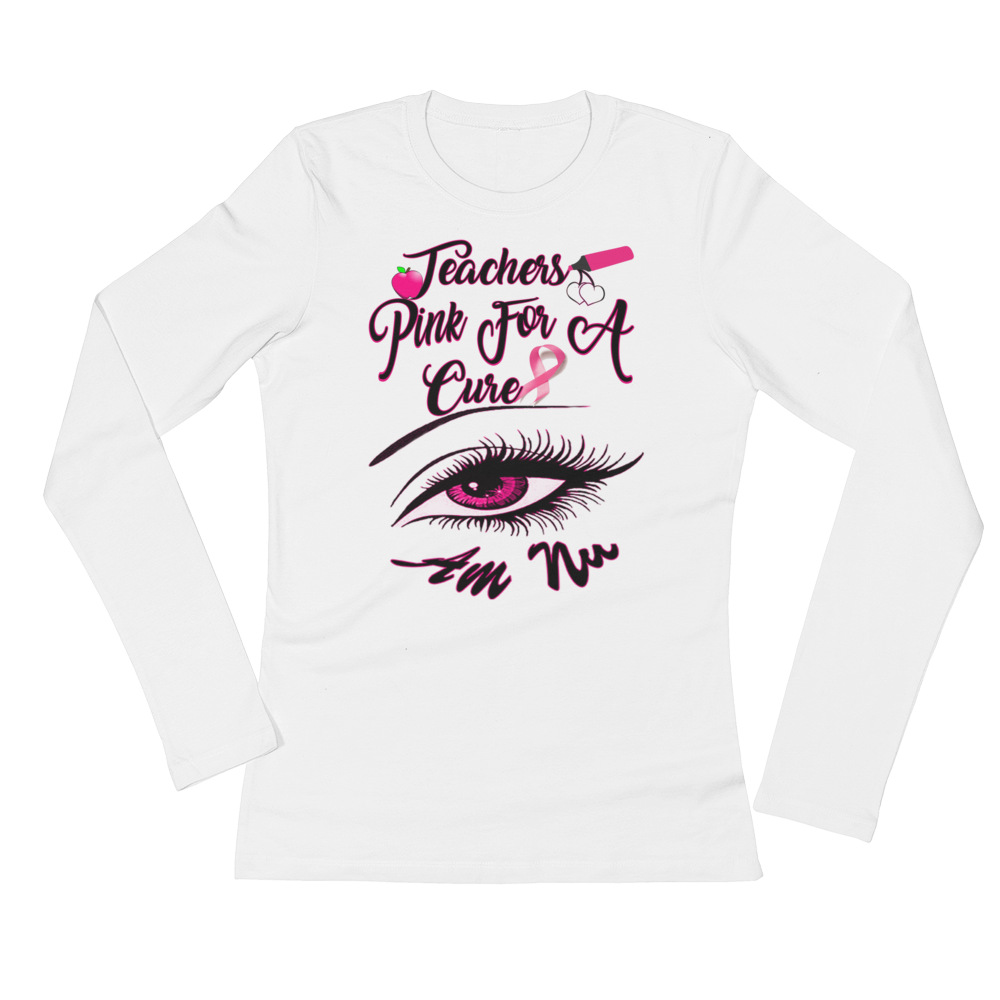 Teachers Pink For A Cure Ladies' Long Sleeve T-Shirt