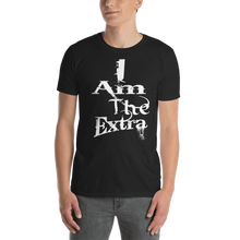I Am The Extra (White Letters) Short-Sleeve Unisex T-Shirt