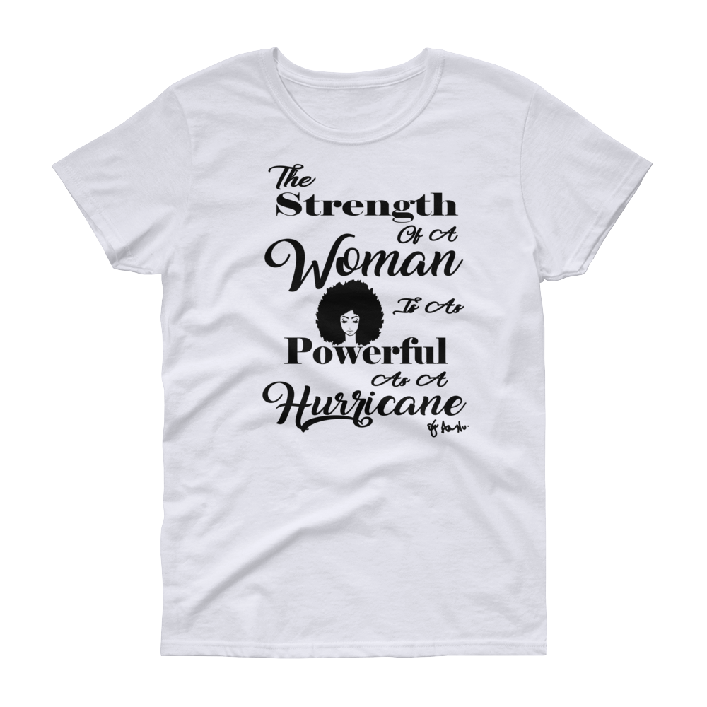 The Strength of a Woman is as Powerful as a Hurricane BL Women T-shirt
