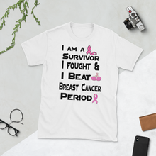 I Am a Survivor I Fought & I Beat Breast Cancer Period G Short-Sleeve Unisex T-Shirt