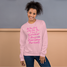At The End of the Day I am a Survivor I Beat Breast Cancer Period Unisex Sweatshirt