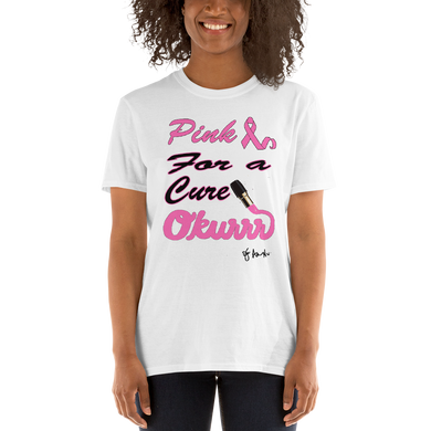 Pink For a Cure Okurrr - G Short-Sleeve Unisex T-Shirt