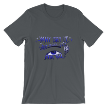 Why Say It "Just Wear it" Sapphire Blue Unisex short sleeve t-shirt