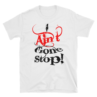 i Ain't Gone Stop! (Red & Black)  Short-Sleeve Unisex T-Shirt