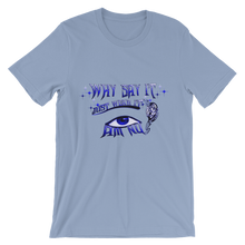 Why Say It "Just Wear it" Sapphire Blue Unisex short sleeve t-shirt