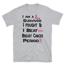 I Am a Survivor I Fought & I Beat Breast Cancer Period G Short-Sleeve Unisex T-Shirt