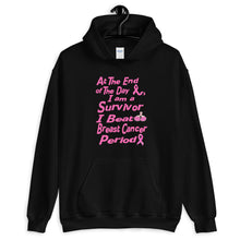 At the End of the Day I am a Survivor I Beat Breast Cancer Unisex Hoodie